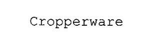 CROPPERWARE