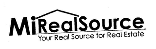 MIREALSOURCE YOUR REAL SOURCE FOR REAL ESTATE