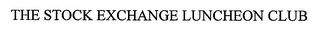 THE STOCK EXCHANGE LUNCHEON CLUB