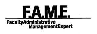 F.A.M.E. FACULTY ADMINISTRATIVE MANAGEMENT EXPERT