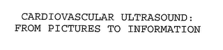 CARDIOVASCULAR ULTRASOUND: FROM PICTURES TO INFORMATION