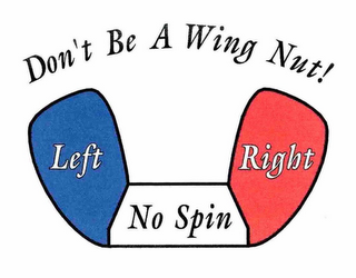 DON'T BE A WING NUT! LEFT NO SPIN RIGHT