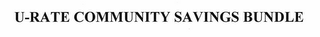 U-RATE COMMUNITY SAVINGS BUNDLE