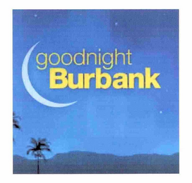 GOODNIGHT BURBANK