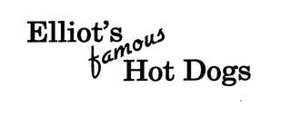 ELLIOT'S FAMOUS HOT DOGS