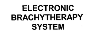 ELECTRONIC BRACHYTHERAPY SYSTEM