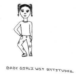 BABY GIRLZ WIT ATTITUDEZ