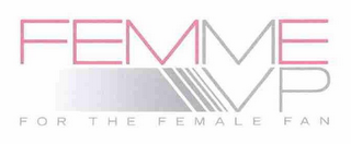 FEMME VP FOR THE FEMALE FAN