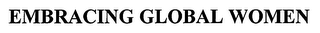 EMBRACING GLOBAL WOMEN