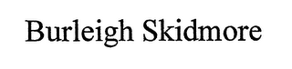 BURLEIGH SKIDMORE