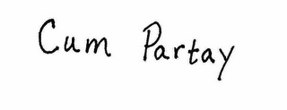 CUM PARTAY