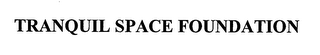 TRANQUIL SPACE FOUNDATION