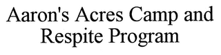 AARON'S ACRES CAMP AND RESPITE PROGRAM