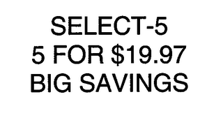 SELECT-5 5 FOR $19.97 BIG SAVINGS