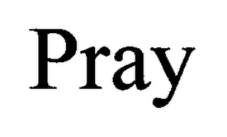 PRAY