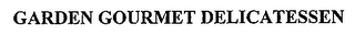 GARDEN GOURMET DELICATESSEN