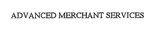 ADVANCED MERCHANT SERVICES