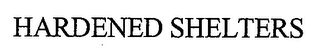 HARDENED SHELTERS