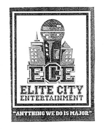 ECE ELITE CITY ENTERTAINMENT "ANYTHING WE DO IS MAJOR"