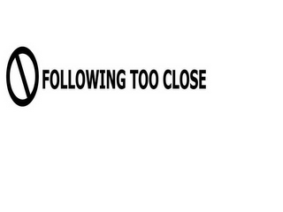 FOLLOWING TOO CLOSE