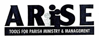 ARISE TOOLS FOR PARISH MINISTRY & MANAGEMENT