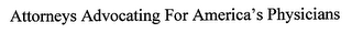 ATTORNEYS ADVOCATING FOR AMERICA'S PHYSICIANS