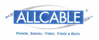 ALLCABLE POWER, SIGNAL, VIDEO, VOICE & DATA