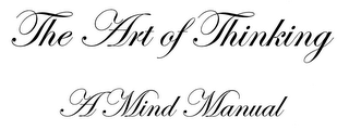 THE ART OF THINKING A MIND MANUAL