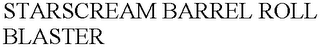 STARSCREAM BARREL ROLL BLASTER