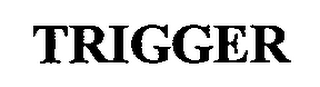 TRIGGER