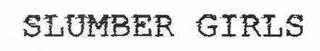 SLUMBER GIRLS