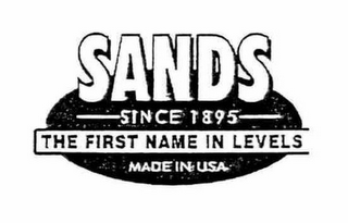 SANDS THE FIRST NAME IN LEVELS SINCE 1895 MADE IN USA