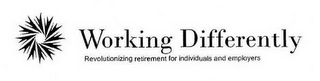 WORKING DIFFERENTLY REVOLUTIONIZING RETIREMENT FOR INDIVIDUALS AND EMPLOYERS