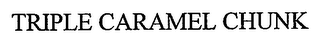 TRIPLE CARAMEL CHUNK