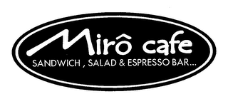 MIRÔ CAFE SANDWICH, SALAD & ESPRESSO BAR...