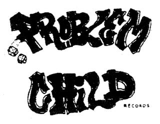 PROBLEM CHILD RECORDS