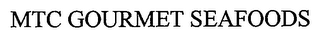 MTC GOURMET SEAFOODS