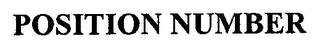 POSITION NUMBER