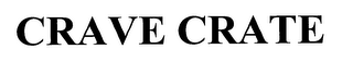 CRAVE CRATE