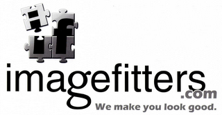 IF IMAGEFITTERS.COM WE MAKE YOU LOOK GOOD.