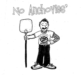 NO ANCHOVIES' NO ANCHOVIES