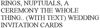 RINGS, NUPTUIALS, A CEREMONY THE WHOLE THING.. (WITH TEXT) WEDDING INVITATION CARDS