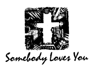 SOMEBODY LOVES YOU