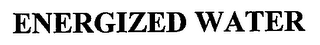 ENERGIZED WATER