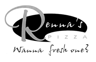 RENNA'S PIZZA WANNA FRESH ONE?