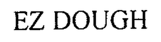 EZ DOUGH