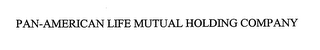 PAN-AMERICAN LIFE MUTUAL HOLDING COMPANY