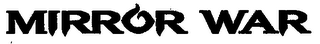 MIRROR WAR
