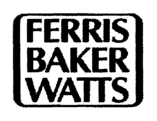 FERRIS BAKER WATTS