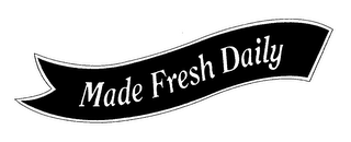 MADE FRESH DAILY